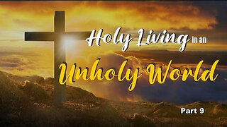 +53 HOLY LIVING IN AN UNHOLY WORLD, Pt 9: A Man With A Mission, Eph 3:1-13