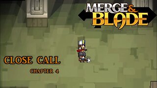 Close Call | Merge & Blade Gameplay | Chapter 4