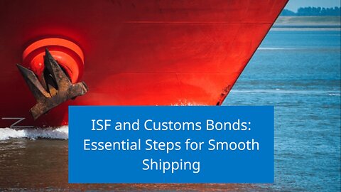 Streamline Your Shipping with ISF and Customs Bonds
