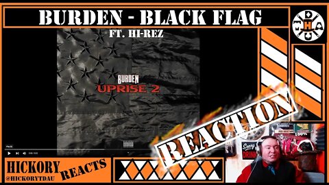 Reaction: Burden - Black Flag Ft. Hi-Rez | I Had No Idea These Guys Worked Together! Hickory Reacts