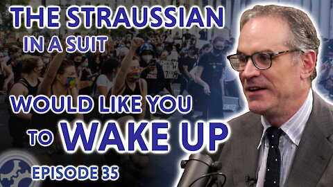 The Straussian In A Suit Would Like You To Wake Up (feat. Michael Anton)