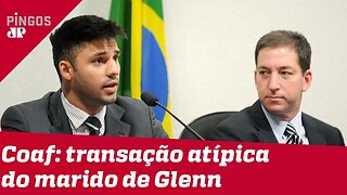 Coaf revela transações atípicas do marido de Glenn