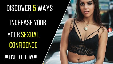 5 Ways to Increase Your Sexual Confidence - Think2Be