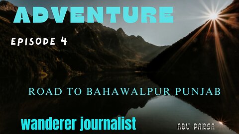 Road to BAHAWALPUR PUNJAB / BAHAWALPUR'A GİDEN YOL / बाहावलपुर की ओर