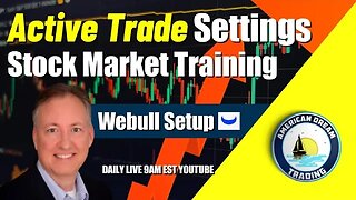 Active Trade Setting Tutorial With Webull Stock Market Training Pro Tips!