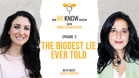 We Know: The Biggest Lie Ever Told with guest Dafna Tachover