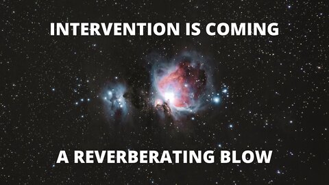 INTERVENTION IS COMING!