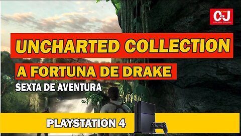 Sexta de Aventura | Natan Drake em busca de aventura e fortuna em Uncharted: Collection (PS4)