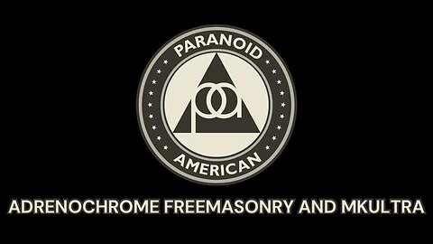 PARANOID AMERICAN - ADRENOCHROME FREEMASONRY AND MKULTRA [A HISTORY OF ADRENOCHROME]