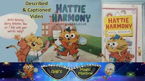 READ ALOUD(DESCRIBED & CAPTIONED FORMAT): Hattie Harmony Worry Detective