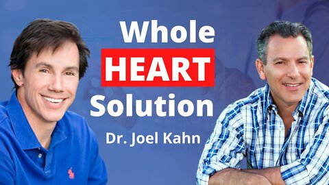 Whole Heart Solution - with Dr. Joel Kahn, Holistic Cardiologist