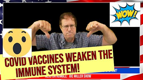 Joe Miller Show#7 Covid Vaccines weaken the immune system!
