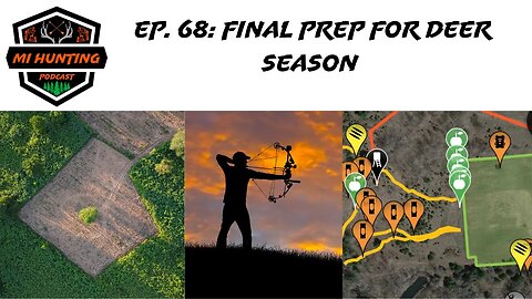 Ep. 68: Final Preparations For Deer Season