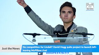 No competition for Lindell? David Hogg quits project to launch left-leaning MyPillow rival