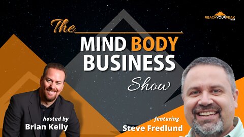 Special Guest Expert Steve Fredlund on The Mind Body Business Show