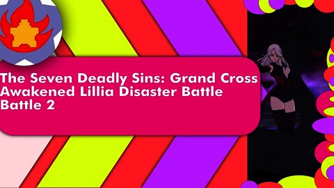 Disaster Battle Awakened Lillia (Battle 2) | The Seven Deadly Sins: Grand Cross