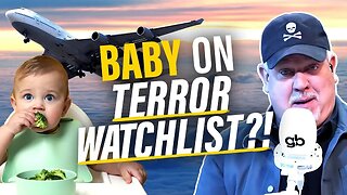 Whistleblower Reveals Feds Put NEWBORN BABY on Terror Watchlist!