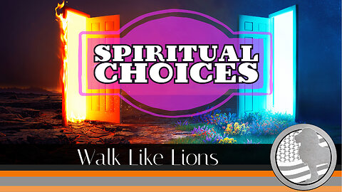"Spiritual Choices" Walk Like Lions Christian Daily Devotion with Chappy Oct 24, 2023