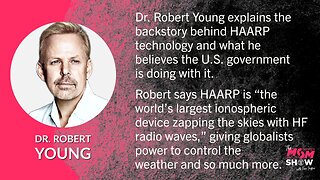 Ep. 453 - Elites Create HAARP to Manipulate Weather and Cause Radiation Poisoning - Dr. Robert Young