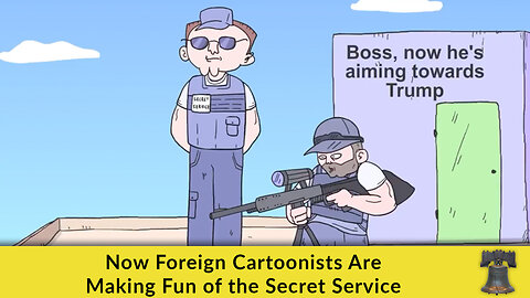 Now Foreign Cartoonists Are Making Fun of the Secret Service