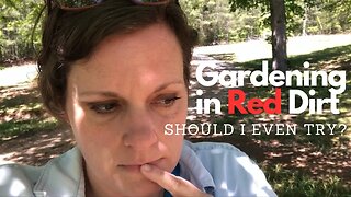 Gardening in Red Dirt | Road Trip to Cherokee Alabama