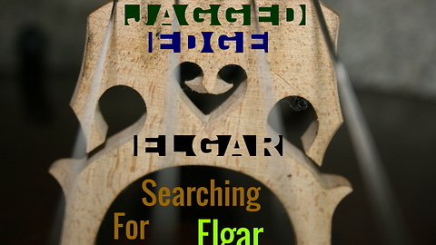 Searching for Elgar: Episode 2, Season 1 "Jagged Edge Elgar"