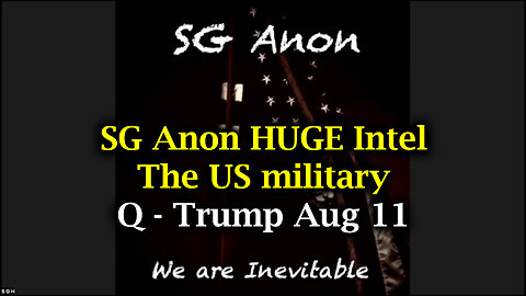 SG Anon HUGE Intel - The US military | Q-Trump Aug 11