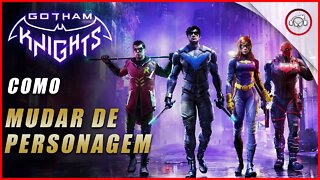 Gotham knight, Como mudar de personagem | Super dica