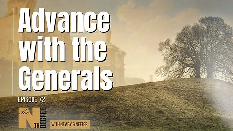 72: Advance with the Generals - The Nth Degree