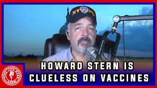 Howard Stern, You are DEAD WRONG on the Unvaccinated