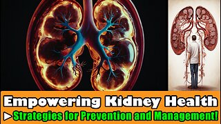 Empowering Kidney Health - Strategies for Prevention and Management