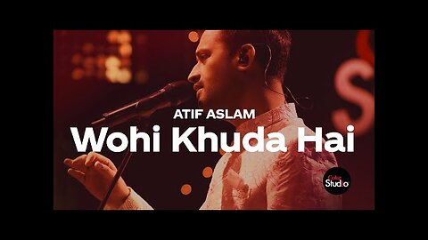 Coke Studio (Wohi Khuda Hai) Atif Aslam