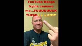 YouTube keeps tryina censor me… FUUUUUCK THEM!