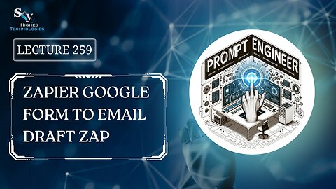 259. Zapier Google Form to Email Draft Zap | Skyhighes | Prompt Engineering