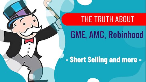 Thoughts on GME, AMC, Robinhood, Short selling and more