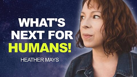 What's NEXT for HUMANS! | Channeled Message | Heather Mays