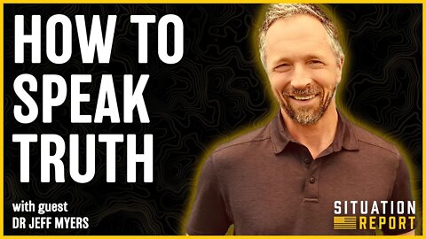 How To Speak Truth with Dr. Jeff Myers | Situation Report