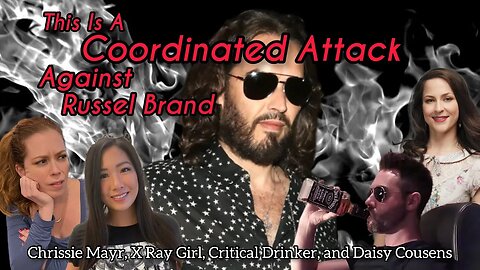 Russel Brand Under Attack! Chrissie Mayr, Critical Drinker, Daisy Cousens, & X Ray Girl REACT