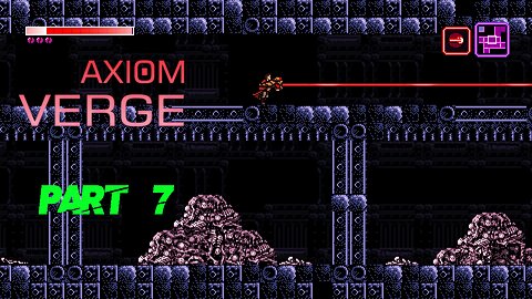 Axiom Verge Part 7 | 100% items