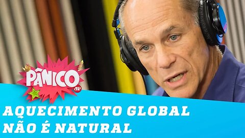 Marcelo Gleiser: o aquecimento global não é um fenômeno natural