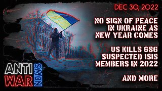 No Sign of Peace in Ukraine as New Year Comes, US Kills 686 Suspected ISIS Members in 2022, and More