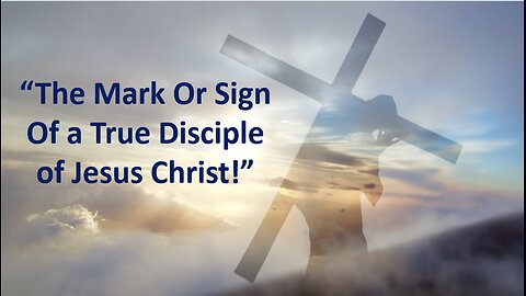 Jul 14/24 | The Mark or Sign of a True Disciple of Jesus Christ