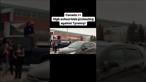 Canada: High school kids protesting against Tyranny!