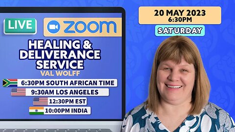 Live ZOOM Healing & Deliverance Prayer with Val Wolff, SATURDAY, 20 May 2023 at 6:30pm SA Time