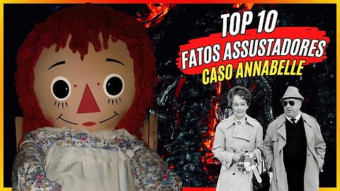 TOP 10 Fatos Assustadores Sobre o Caso Annabelle