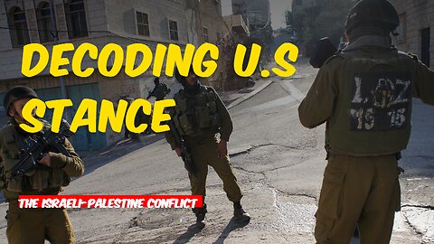 Decoding U.S stance - the Israeli-Palestine conflict