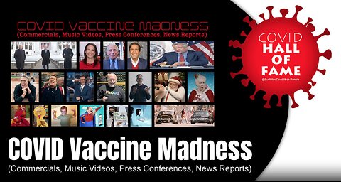 COVID HALL OF FAME: COVID Vaccine Madness-NEVER FORGET WHAT THEY DID TO US