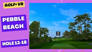 Golf+ VR Pebble Beach play through holes 13 18