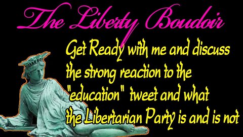 The Liberty Boudoir: Let's Talk about the "Education" Tweet/What the LP is and is not