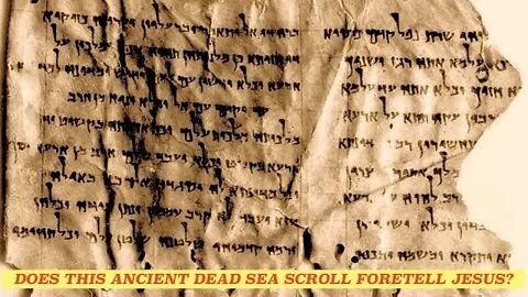 Does this Ancient Dead Sea Scroll Foretell Jesus & The Apocalypse?